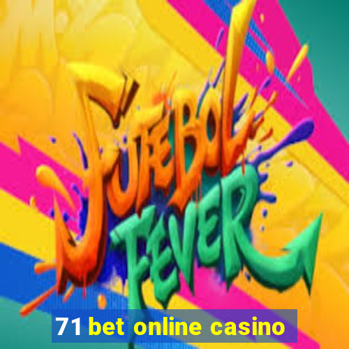 71 bet online casino